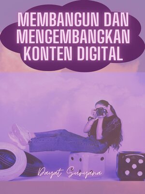 cover image of Membangun Dan Mengembangkan Konten Digital